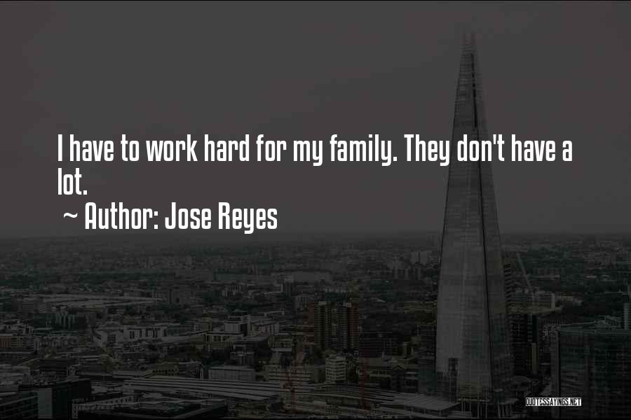 Jose Reyes Quotes: I Have To Work Hard For My Family. They Don't Have A Lot.