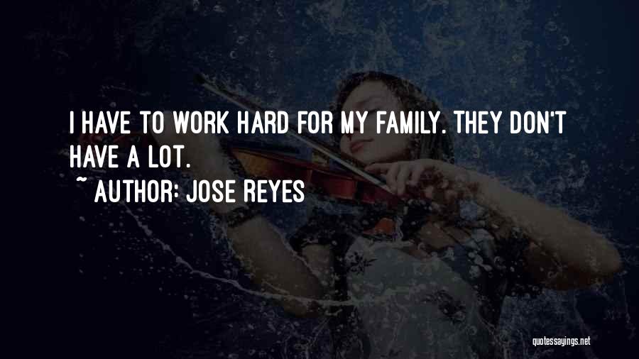 Jose Reyes Quotes: I Have To Work Hard For My Family. They Don't Have A Lot.