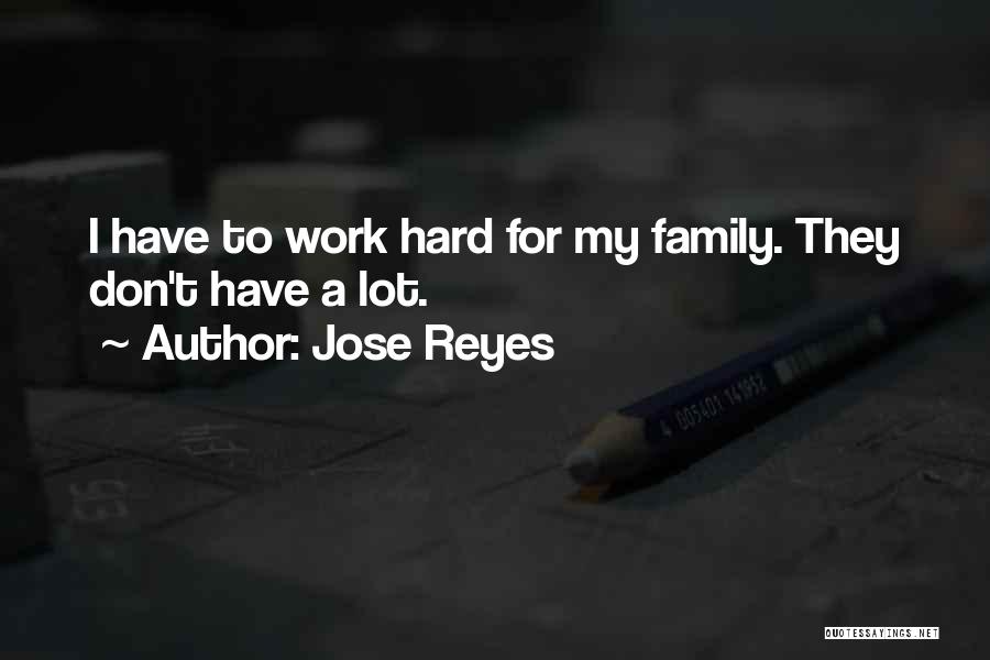 Jose Reyes Quotes: I Have To Work Hard For My Family. They Don't Have A Lot.