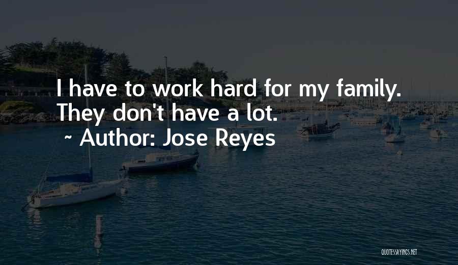 Jose Reyes Quotes: I Have To Work Hard For My Family. They Don't Have A Lot.