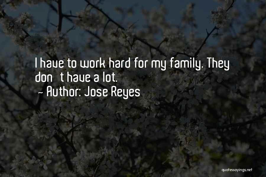 Jose Reyes Quotes: I Have To Work Hard For My Family. They Don't Have A Lot.
