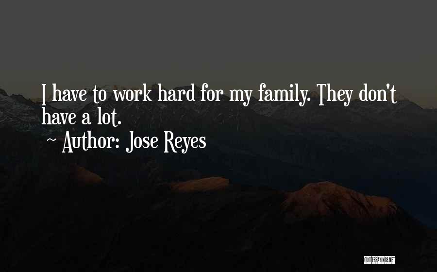Jose Reyes Quotes: I Have To Work Hard For My Family. They Don't Have A Lot.