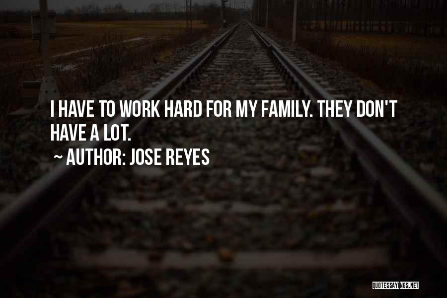 Jose Reyes Quotes: I Have To Work Hard For My Family. They Don't Have A Lot.