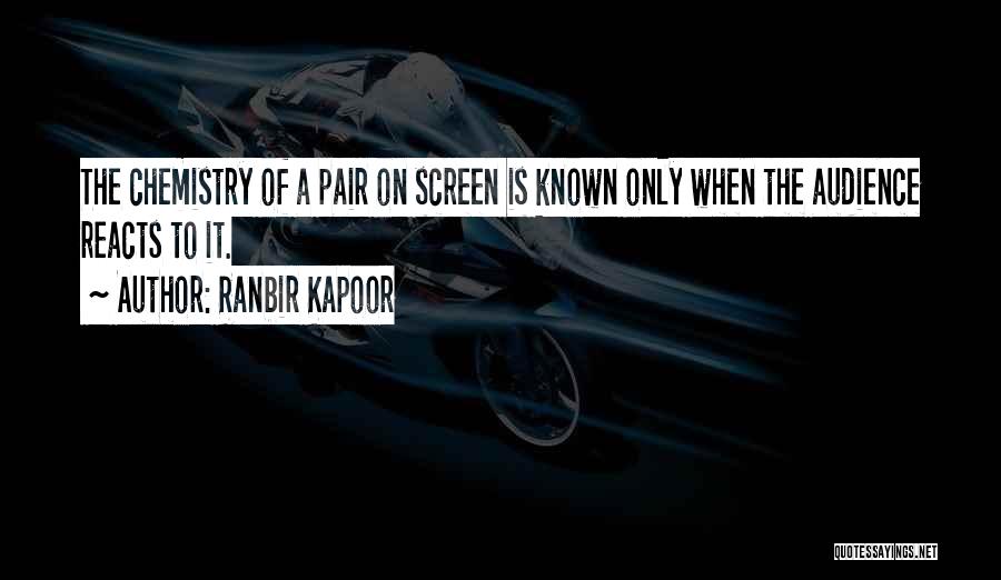 Ranbir Kapoor Quotes: The Chemistry Of A Pair On Screen Is Known Only When The Audience Reacts To It.