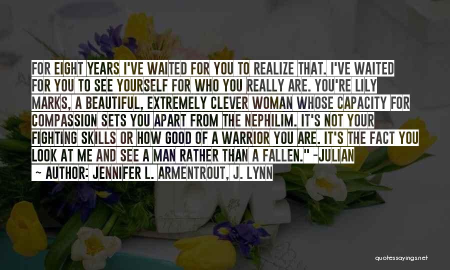 Jennifer L. Armentrout, J. Lynn Quotes: For Eight Years I've Waited For You To Realize That. I've Waited For You To See Yourself For Who You