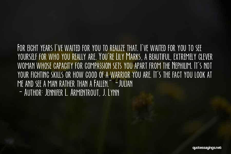 Jennifer L. Armentrout, J. Lynn Quotes: For Eight Years I've Waited For You To Realize That. I've Waited For You To See Yourself For Who You