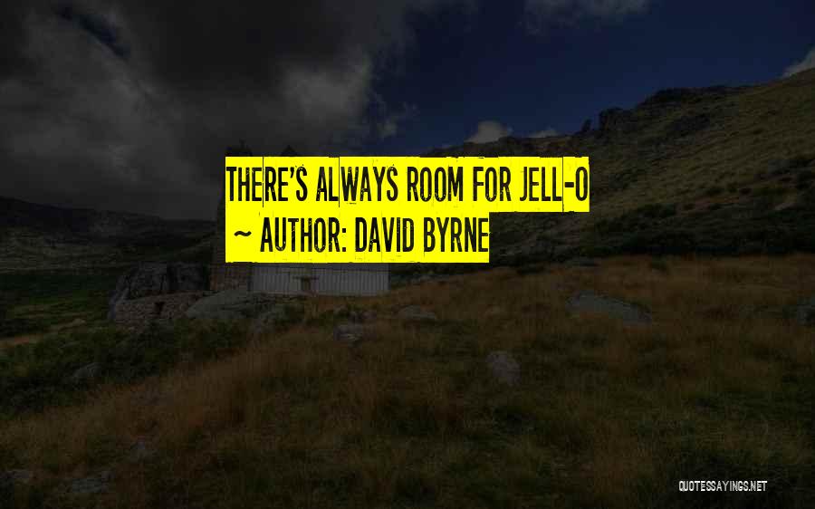 David Byrne Quotes: There's Always Room For Jell-o