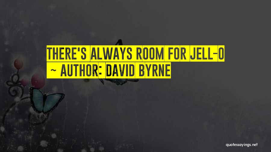 David Byrne Quotes: There's Always Room For Jell-o