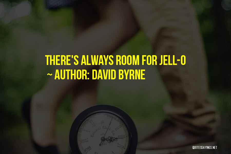 David Byrne Quotes: There's Always Room For Jell-o
