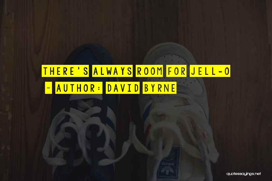 David Byrne Quotes: There's Always Room For Jell-o