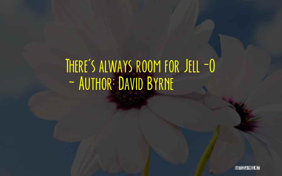 David Byrne Quotes: There's Always Room For Jell-o