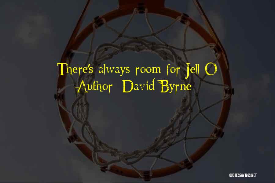 David Byrne Quotes: There's Always Room For Jell-o