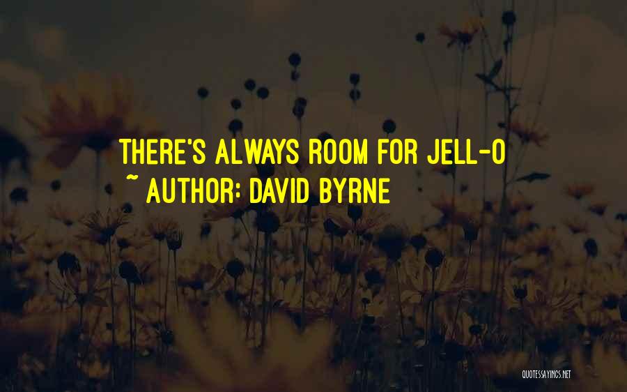 David Byrne Quotes: There's Always Room For Jell-o