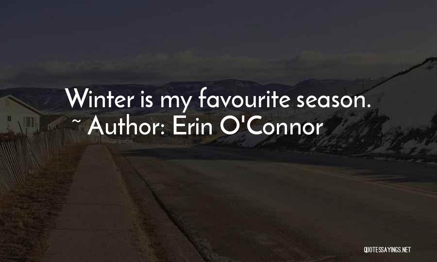 Erin O'Connor Quotes: Winter Is My Favourite Season.