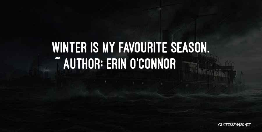 Erin O'Connor Quotes: Winter Is My Favourite Season.