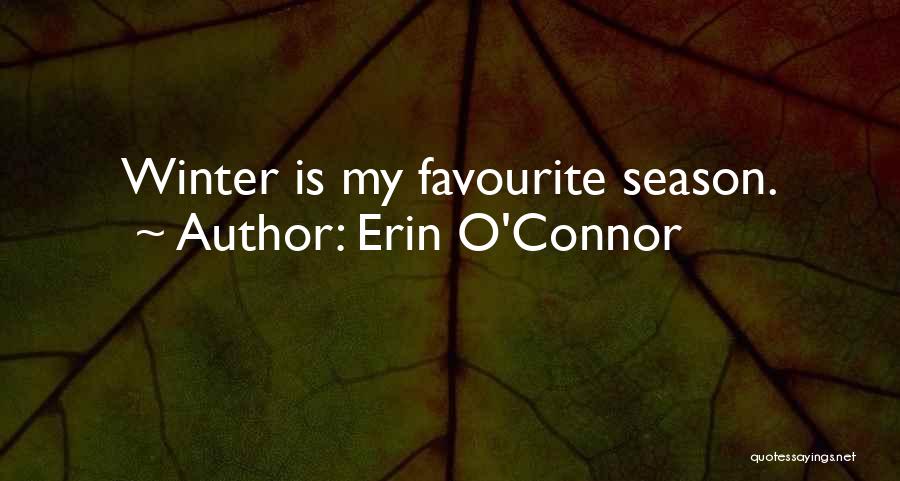 Erin O'Connor Quotes: Winter Is My Favourite Season.