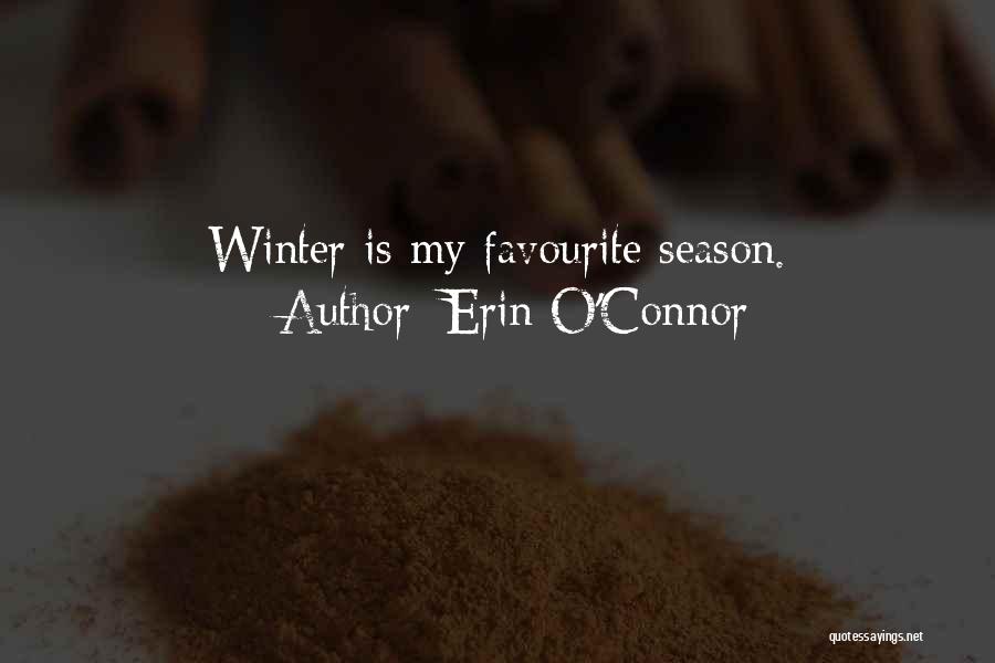 Erin O'Connor Quotes: Winter Is My Favourite Season.