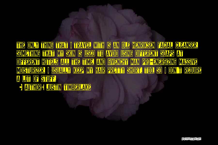 Justin Timberlake Quotes: The Only Thing That I Travel With Is An Ole Henriksen Facial Cleanser, Something That My Skin Is Used To