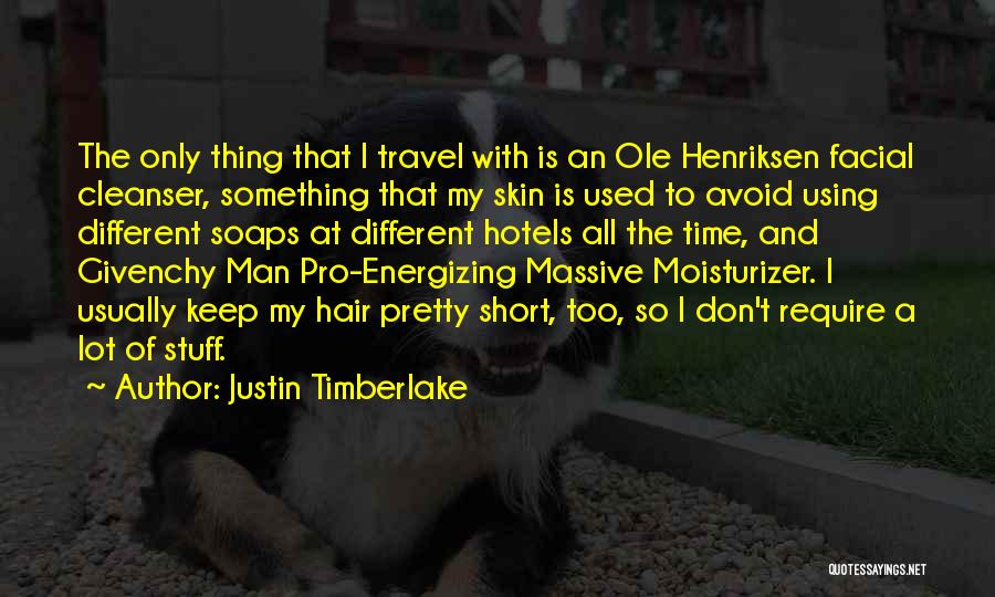 Justin Timberlake Quotes: The Only Thing That I Travel With Is An Ole Henriksen Facial Cleanser, Something That My Skin Is Used To
