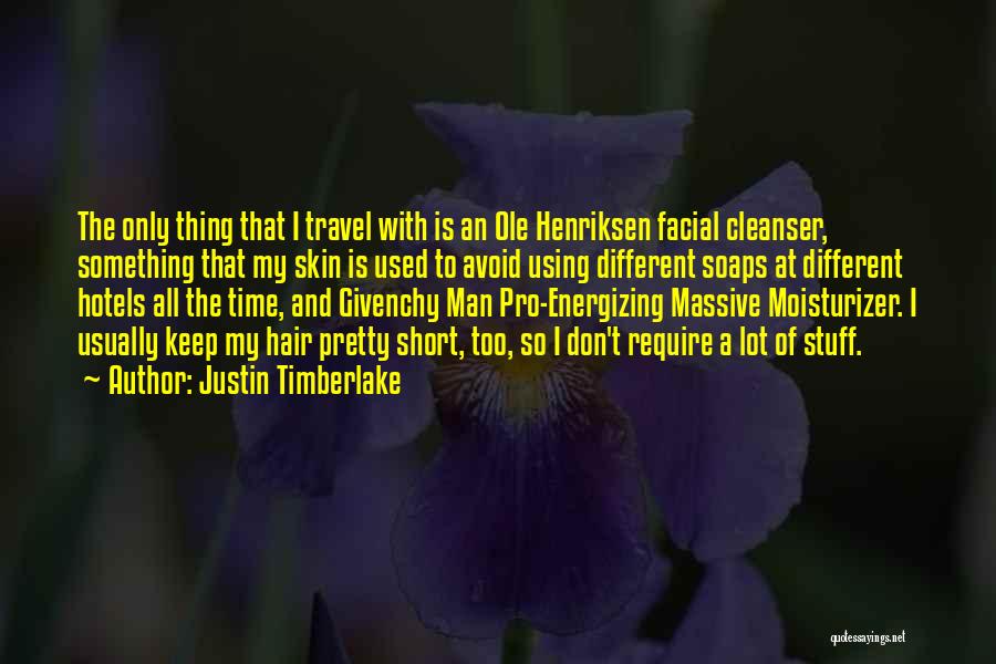 Justin Timberlake Quotes: The Only Thing That I Travel With Is An Ole Henriksen Facial Cleanser, Something That My Skin Is Used To