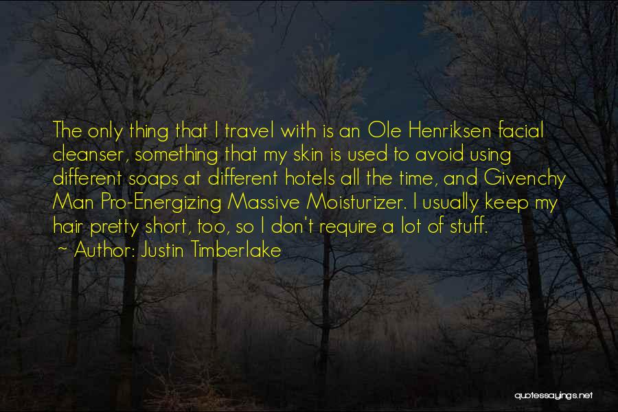 Justin Timberlake Quotes: The Only Thing That I Travel With Is An Ole Henriksen Facial Cleanser, Something That My Skin Is Used To