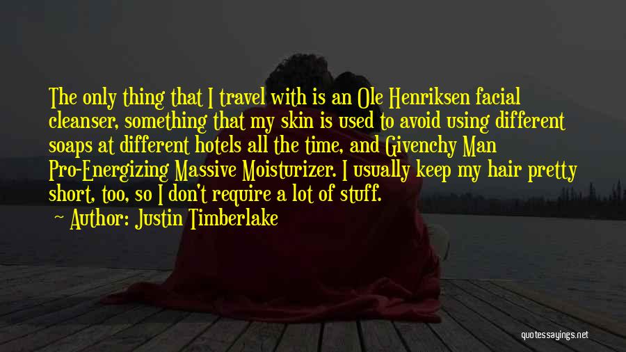 Justin Timberlake Quotes: The Only Thing That I Travel With Is An Ole Henriksen Facial Cleanser, Something That My Skin Is Used To