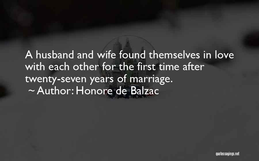 Honore De Balzac Quotes: A Husband And Wife Found Themselves In Love With Each Other For The First Time After Twenty-seven Years Of Marriage.