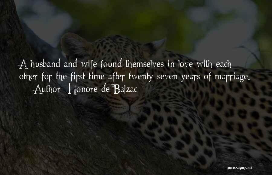 Honore De Balzac Quotes: A Husband And Wife Found Themselves In Love With Each Other For The First Time After Twenty-seven Years Of Marriage.