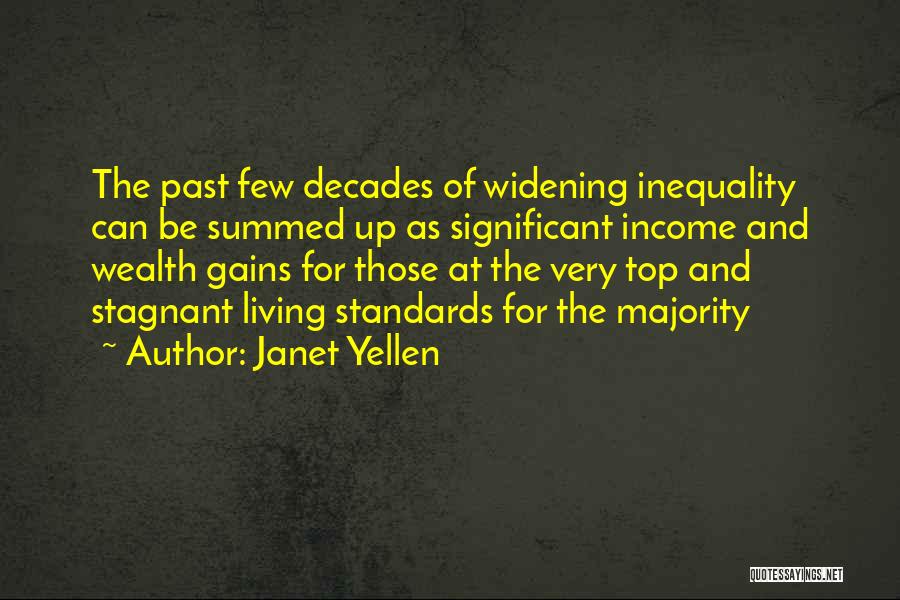 Janet Yellen Quotes: The Past Few Decades Of Widening Inequality Can Be Summed Up As Significant Income And Wealth Gains For Those At