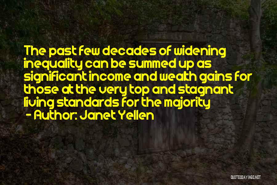 Janet Yellen Quotes: The Past Few Decades Of Widening Inequality Can Be Summed Up As Significant Income And Wealth Gains For Those At