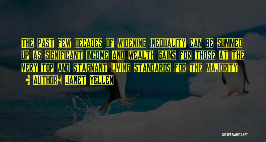 Janet Yellen Quotes: The Past Few Decades Of Widening Inequality Can Be Summed Up As Significant Income And Wealth Gains For Those At