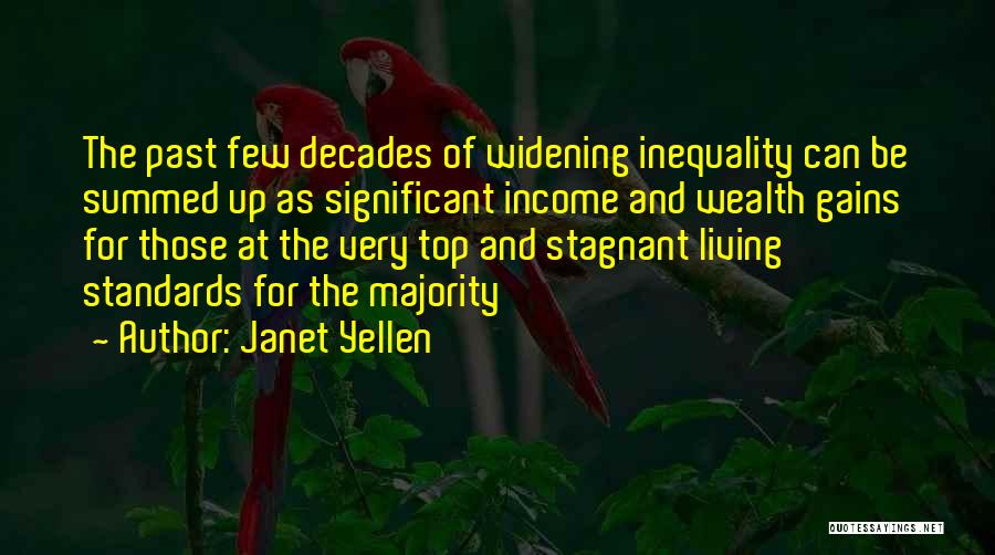 Janet Yellen Quotes: The Past Few Decades Of Widening Inequality Can Be Summed Up As Significant Income And Wealth Gains For Those At