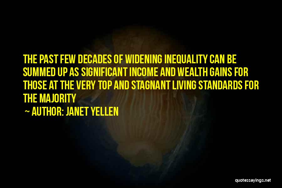 Janet Yellen Quotes: The Past Few Decades Of Widening Inequality Can Be Summed Up As Significant Income And Wealth Gains For Those At