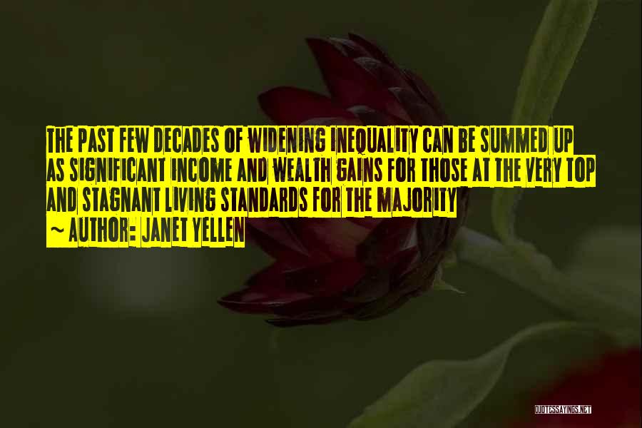 Janet Yellen Quotes: The Past Few Decades Of Widening Inequality Can Be Summed Up As Significant Income And Wealth Gains For Those At