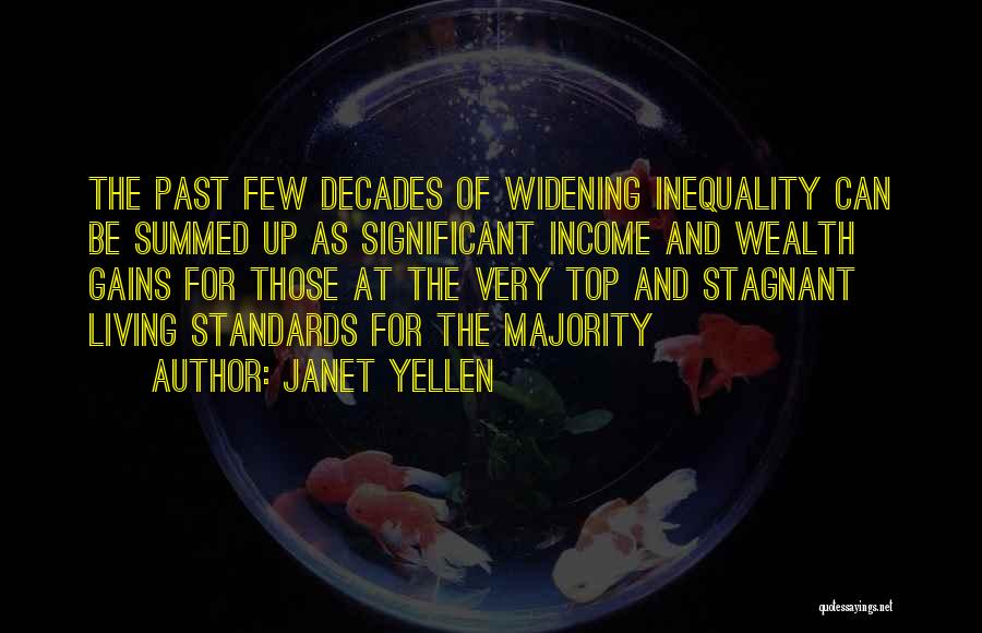 Janet Yellen Quotes: The Past Few Decades Of Widening Inequality Can Be Summed Up As Significant Income And Wealth Gains For Those At