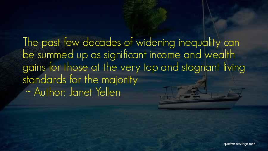 Janet Yellen Quotes: The Past Few Decades Of Widening Inequality Can Be Summed Up As Significant Income And Wealth Gains For Those At