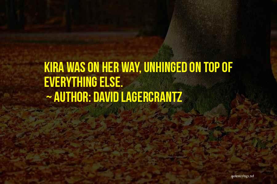 David Lagercrantz Quotes: Kira Was On Her Way, Unhinged On Top Of Everything Else.