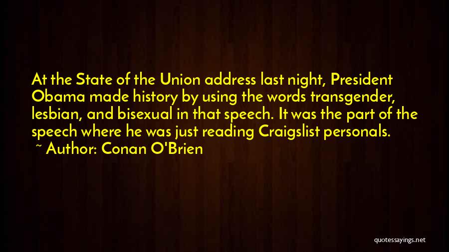 Conan O'Brien Quotes: At The State Of The Union Address Last Night, President Obama Made History By Using The Words Transgender, Lesbian, And