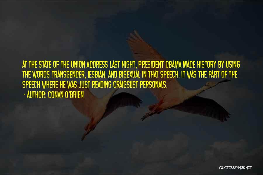 Conan O'Brien Quotes: At The State Of The Union Address Last Night, President Obama Made History By Using The Words Transgender, Lesbian, And