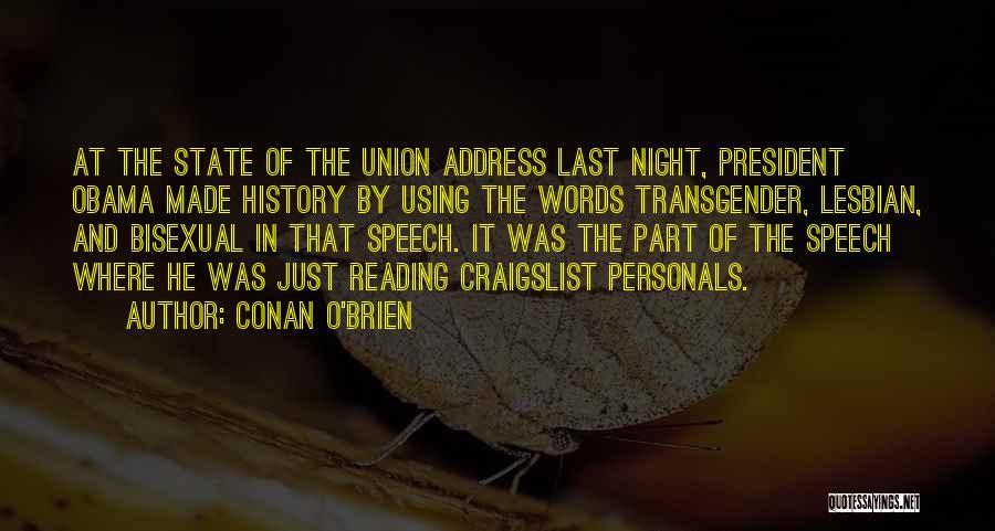 Conan O'Brien Quotes: At The State Of The Union Address Last Night, President Obama Made History By Using The Words Transgender, Lesbian, And