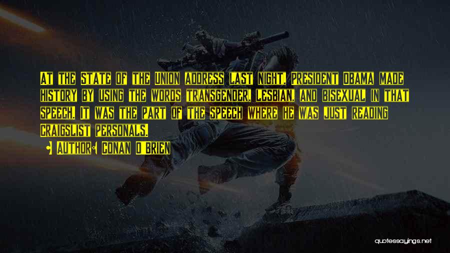 Conan O'Brien Quotes: At The State Of The Union Address Last Night, President Obama Made History By Using The Words Transgender, Lesbian, And
