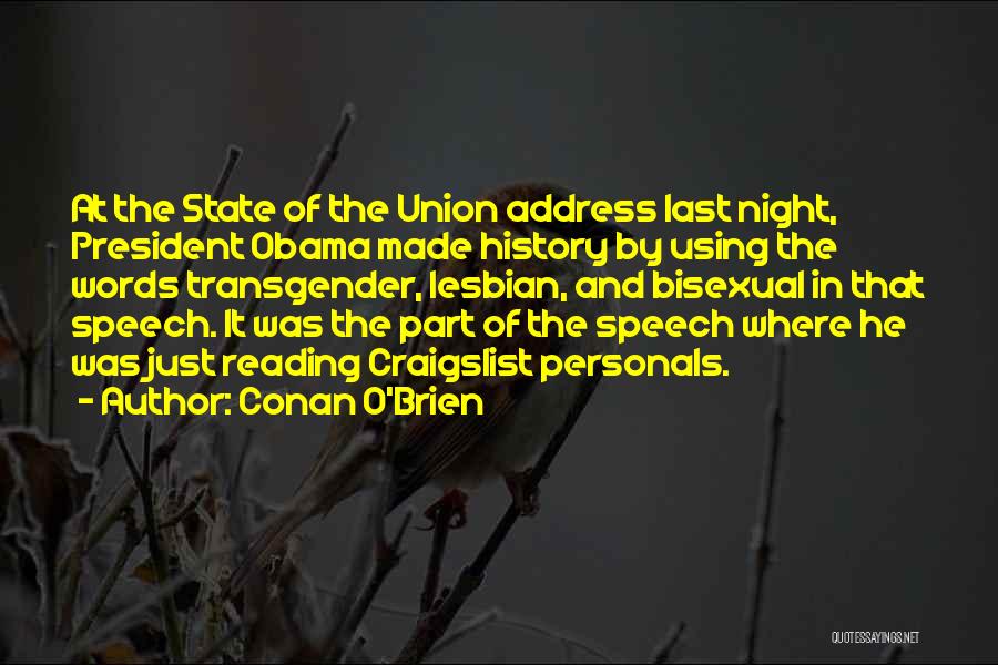 Conan O'Brien Quotes: At The State Of The Union Address Last Night, President Obama Made History By Using The Words Transgender, Lesbian, And