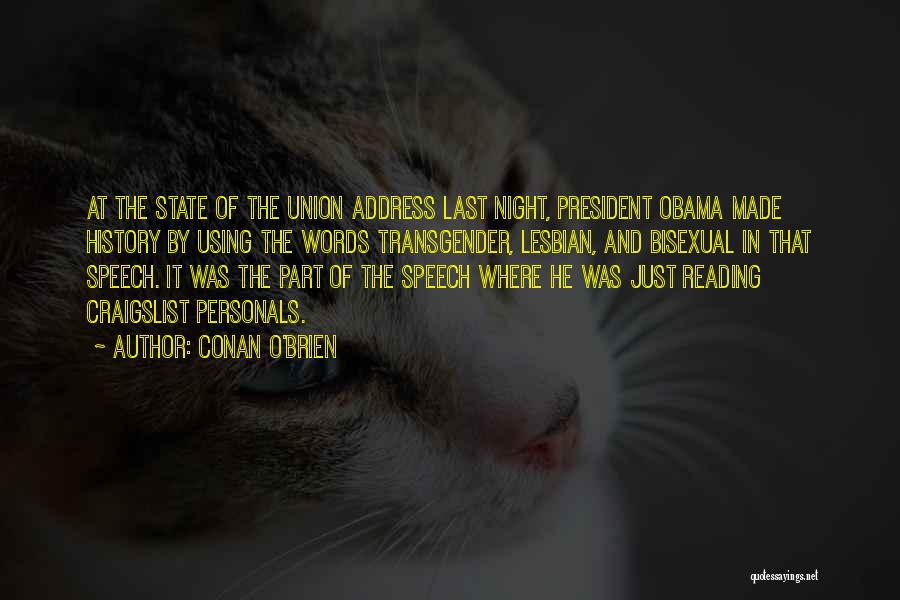 Conan O'Brien Quotes: At The State Of The Union Address Last Night, President Obama Made History By Using The Words Transgender, Lesbian, And