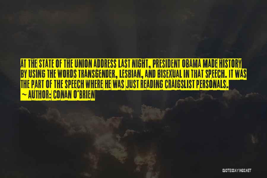 Conan O'Brien Quotes: At The State Of The Union Address Last Night, President Obama Made History By Using The Words Transgender, Lesbian, And