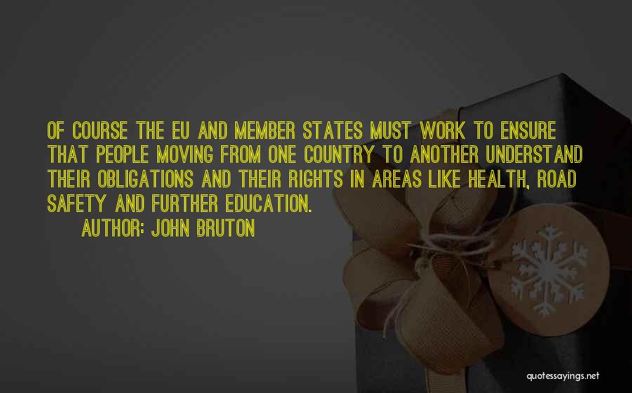 John Bruton Quotes: Of Course The Eu And Member States Must Work To Ensure That People Moving From One Country To Another Understand