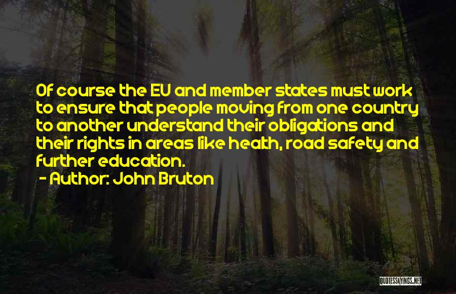 John Bruton Quotes: Of Course The Eu And Member States Must Work To Ensure That People Moving From One Country To Another Understand