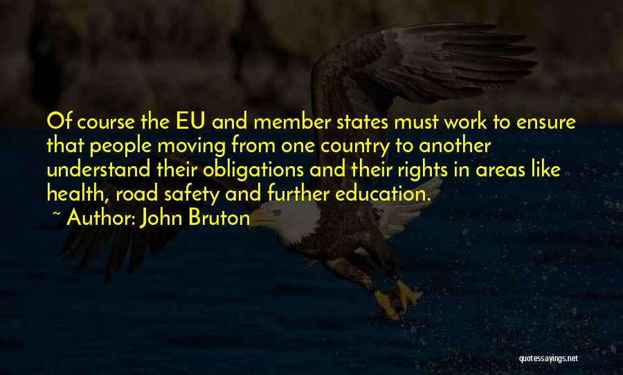 John Bruton Quotes: Of Course The Eu And Member States Must Work To Ensure That People Moving From One Country To Another Understand