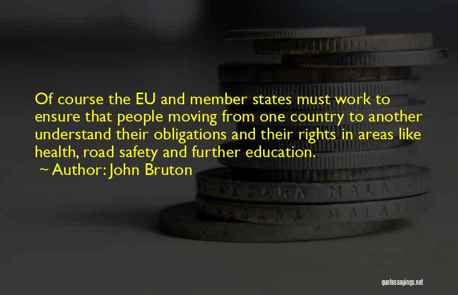 John Bruton Quotes: Of Course The Eu And Member States Must Work To Ensure That People Moving From One Country To Another Understand