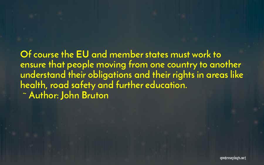 John Bruton Quotes: Of Course The Eu And Member States Must Work To Ensure That People Moving From One Country To Another Understand