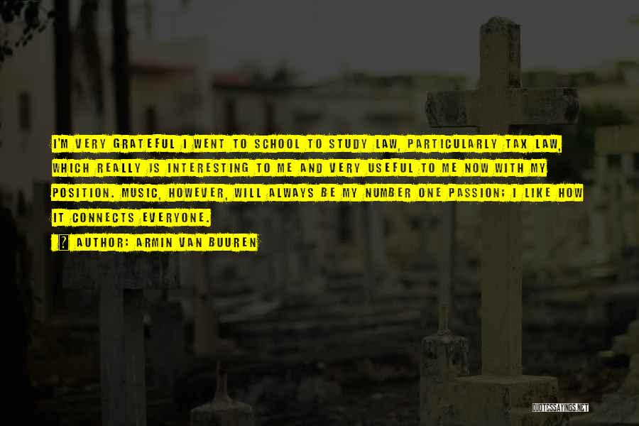 Armin Van Buuren Quotes: I'm Very Grateful I Went To School To Study Law, Particularly Tax Law, Which Really Is Interesting To Me And